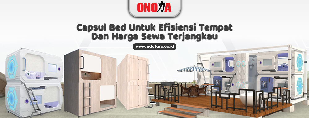 Capsul bed untuk efisiensi tempat dan harga sewa terjangkau